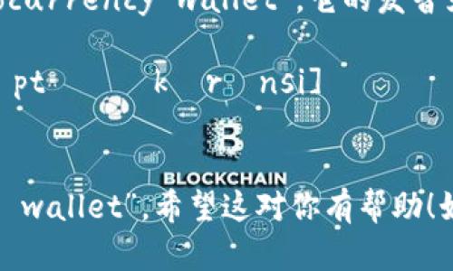 “加密货币钱包”用英语是“cryptocurrency wallet”。它的发音为：

- **cryptocurrency** [ˈkrɪptəʊˌkʌrənsi]
- **wallet** [ˈwɔːlɪt]

连接起来，就是“cryptocurrency wallet”。希望这对你有帮助！如果你有更多相关问题，欢迎提问。